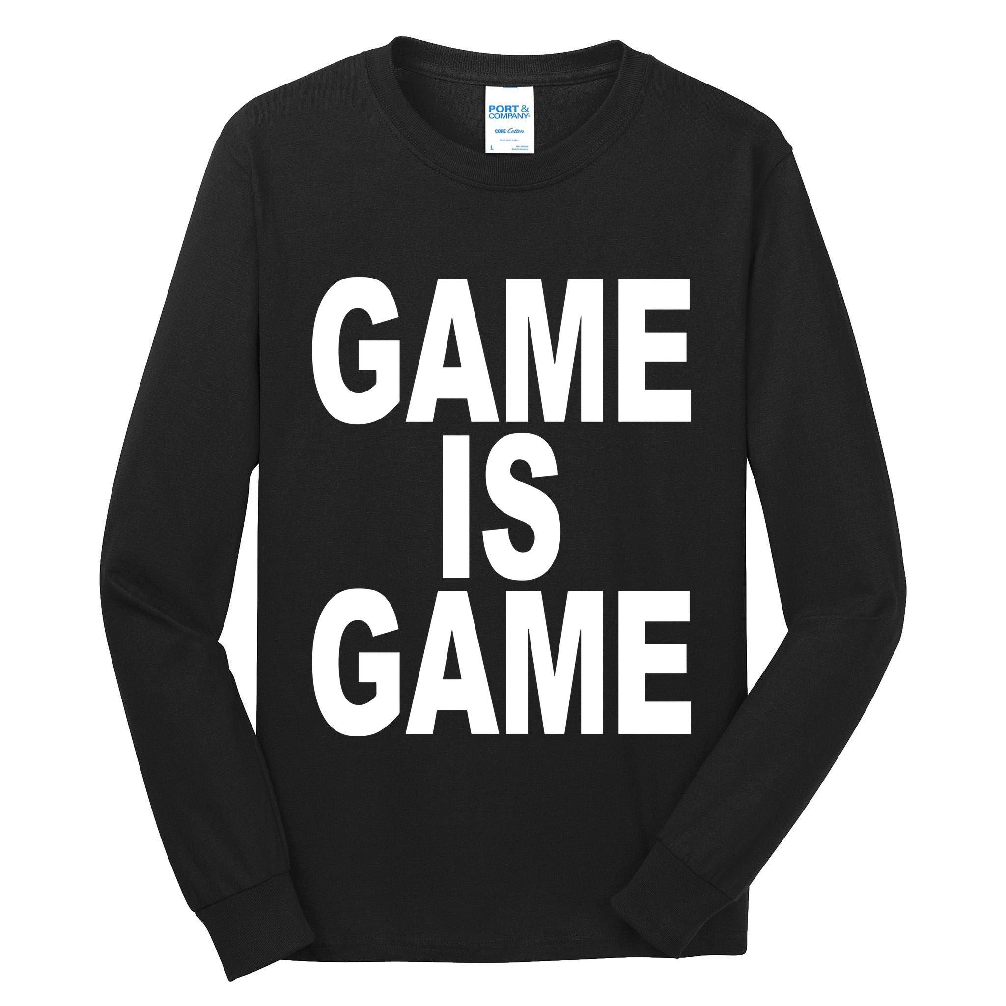 Game Is Game Tall Long Sleeve T-Shirt