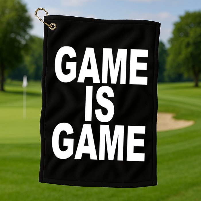 Game Is Game Golf Towel