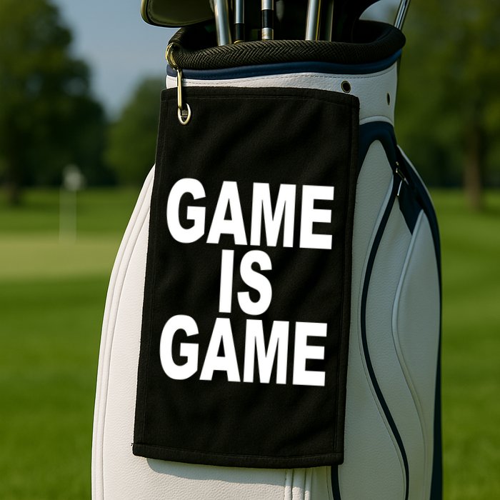 Game Is Game Golf Towel