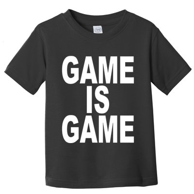 Game Is Game Toddler T-Shirt
