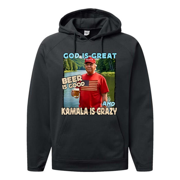 God Is Great Beer Is Good And Kamala Are Crazy Funny Trump Performance Fleece Hoodie