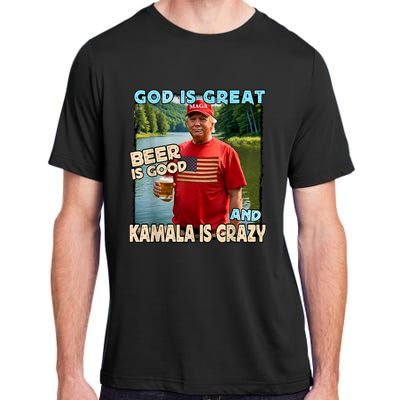 God Is Great Beer Is Good And Kamala Are Crazy Funny Trump Adult ChromaSoft Performance T-Shirt