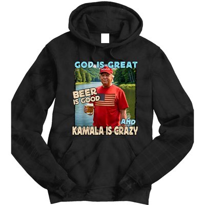 God Is Great Beer Is Good And Kamala Are Crazy Funny Trump Tie Dye Hoodie