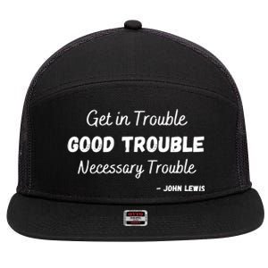 Get In Good Necessary Trouble Civil Rights Social Justice Premium 7 Panel Mesh Trucker Snapback Hat