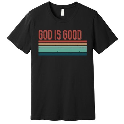 God Is Good All The Time Premium T-Shirt