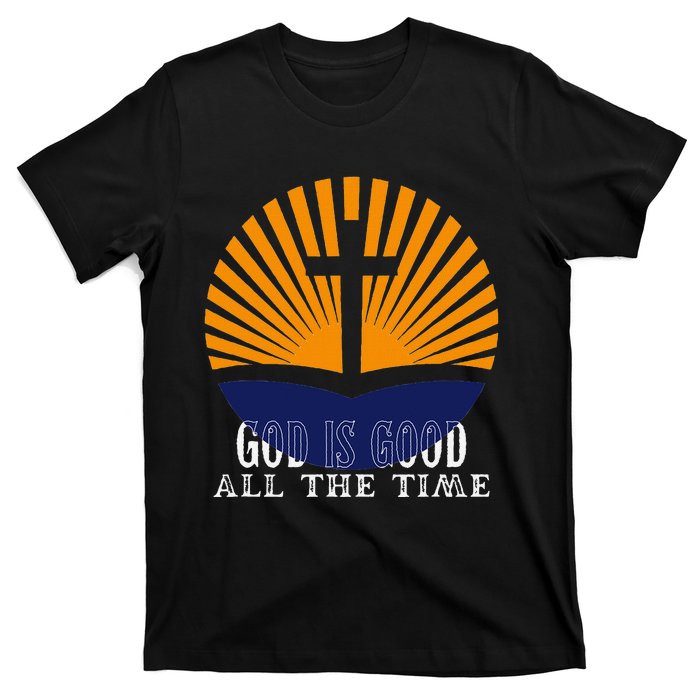 God Is Good All The Time Christian Worship Preachers T-Shirt