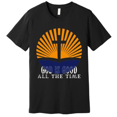 God Is Good All The Time Christian Worship Preachers Premium T-Shirt