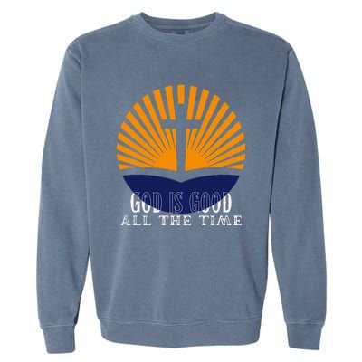 God Is Good All The Time Christian Worship Preachers Garment-Dyed Sweatshirt