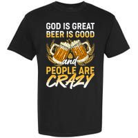 God Is Great Beer Is Good And People Are Crazy Garment-Dyed Heavyweight T-Shirt