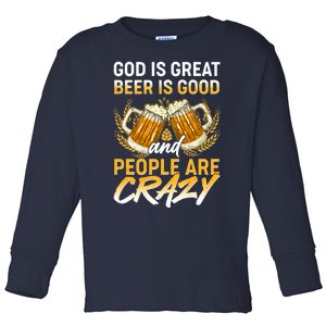 God Is Great Beer Is Good And People Are Crazy Toddler Long Sleeve Shirt