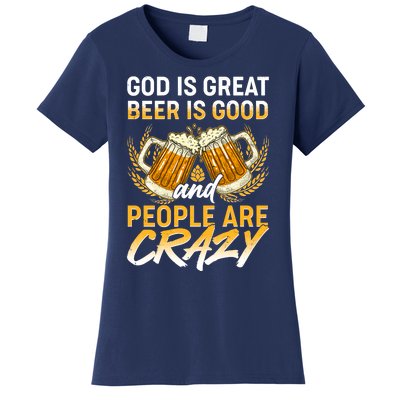 God Is Great Beer Is Good And People Are Crazy Women's T-Shirt