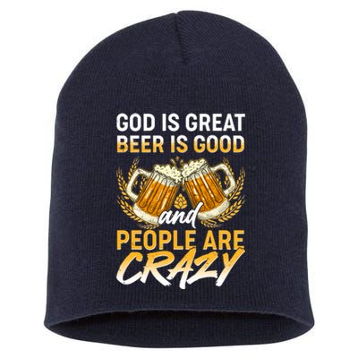 God Is Great Beer Is Good And People Are Crazy Short Acrylic Beanie