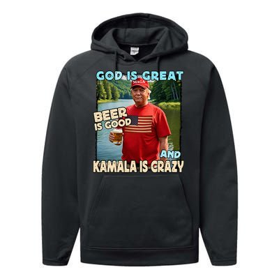 God Is Great Beer Is Good And Kamala Are Crazy Funny Trump Performance Fleece Hoodie