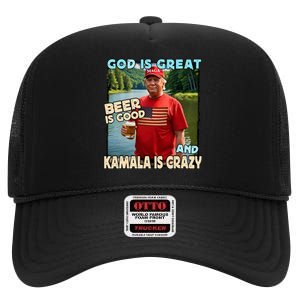 God Is Great Beer Is Good And Kamala Are Crazy Funny Trump High Crown Mesh Back Trucker Hat