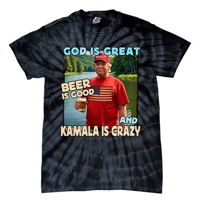 God Is Great Beer Is Good And Kamala Are Crazy Funny Trump Tie-Dye T-Shirt