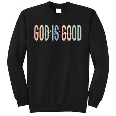 God Is Good All The Time Christian Sweatshirt