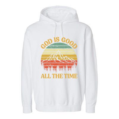 God Is Good All The Time Worship Preachers Christian  Garment-Dyed Fleece Hoodie