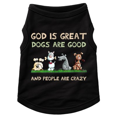 God Is Great Dogs Are Good And People Are Crazy Doggie Tank