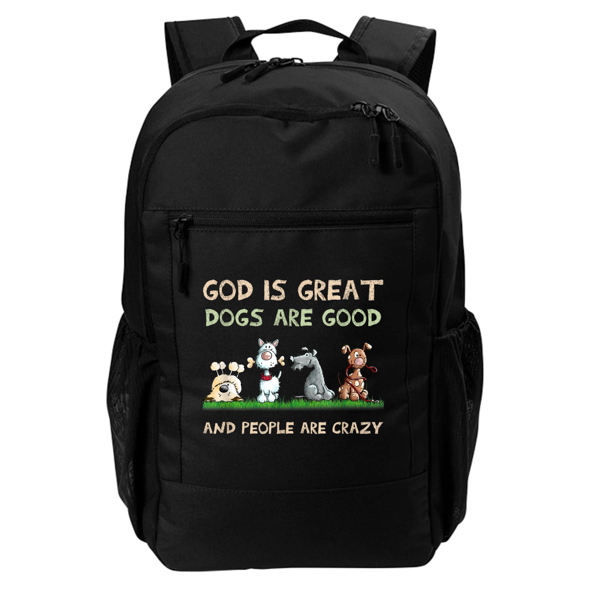 God Is Great Dogs Are Good And People Are Crazy Backpack