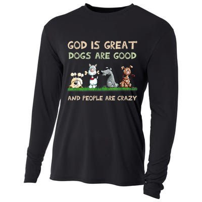 God Is Great Dogs Are Good And People Are Crazy Cooling Performance Long Sleeve Crew