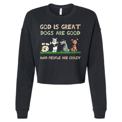 God Is Great Dogs Are Good And People Are Crazy Cropped Pullover Crew