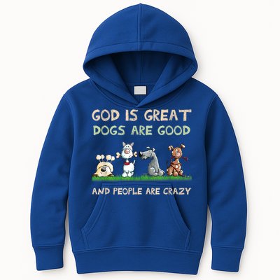 God Is Great Dogs Are Good And People Are Crazy Kids Hoodie
