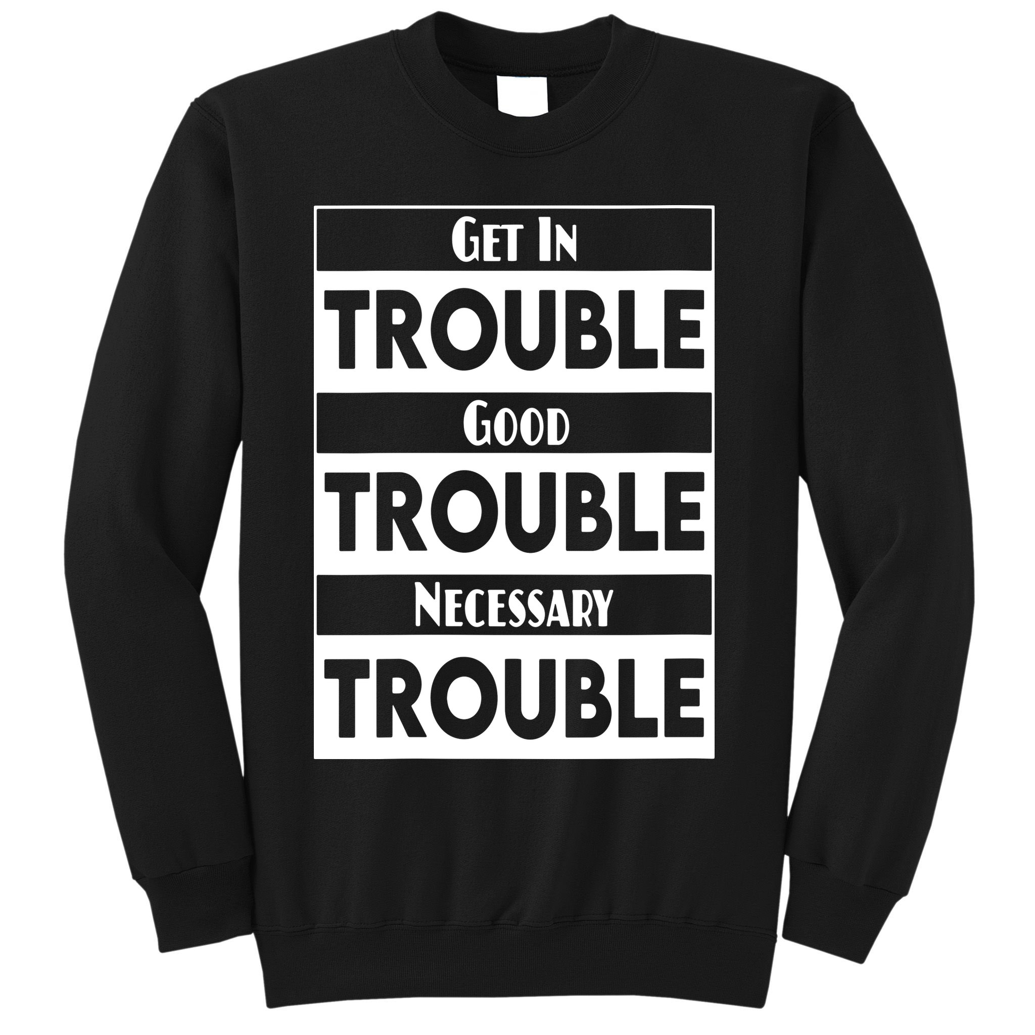 Get In Good Necessary Trouble Civil Rights Social Justice Sweatshirt