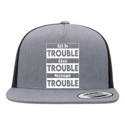 Get In Good Necessary Trouble Civil Rights Social Justice Flat Bill Trucker Hat