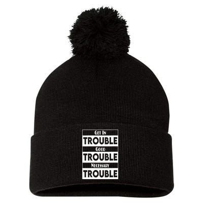 Get In Good Necessary Trouble Civil Rights Social Justice Pom Pom 12in Knit Beanie