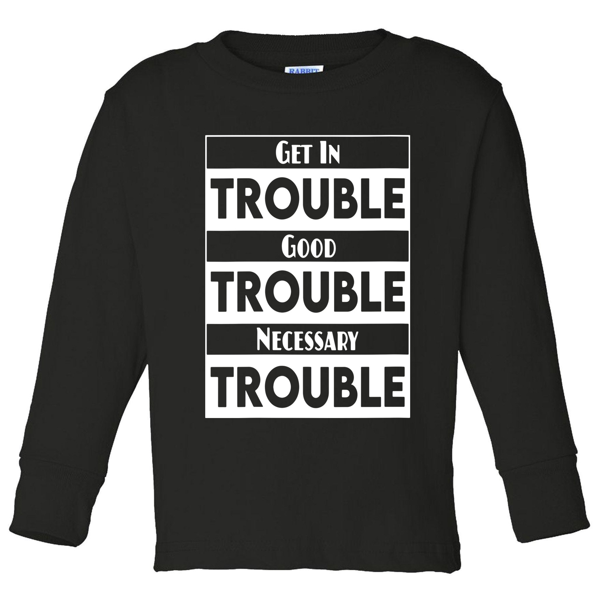 Get In Good Necessary Trouble Civil Rights Social Justice Toddler Long Sleeve Shirt