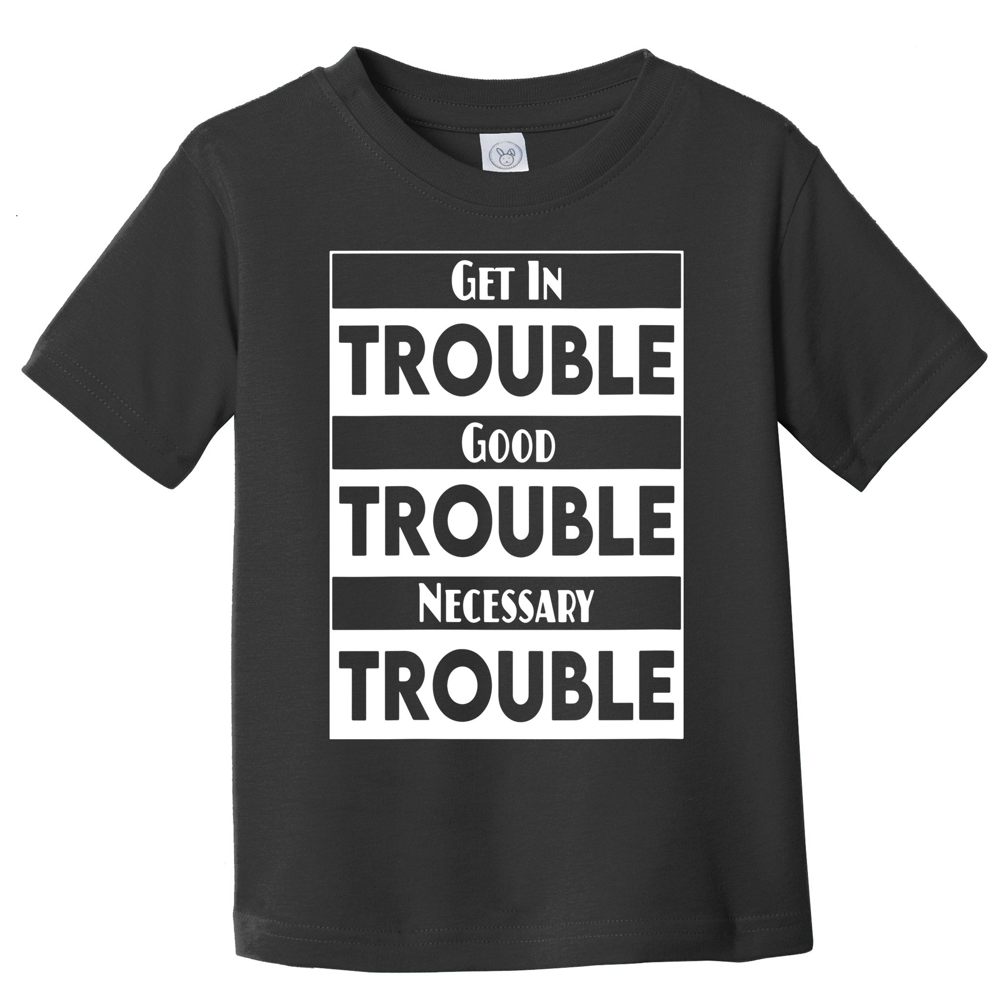 Get In Good Necessary Trouble Civil Rights Social Justice Toddler T-Shirt