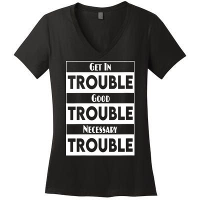 Get In Good Necessary Trouble Civil Rights Social Justice Women's V-Neck T-Shirt