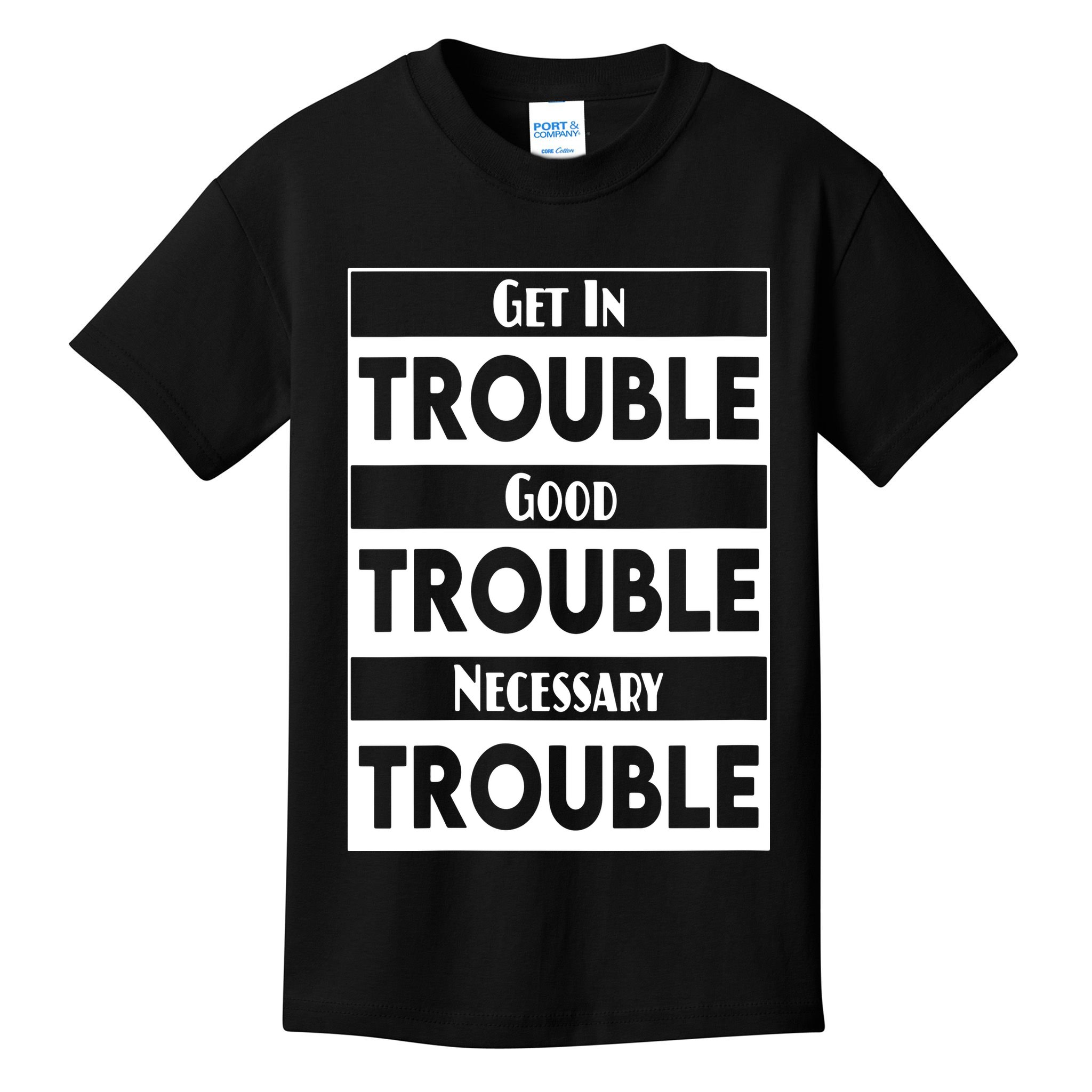 Get In Good Necessary Trouble Civil Rights Social Justice Kids T-Shirt