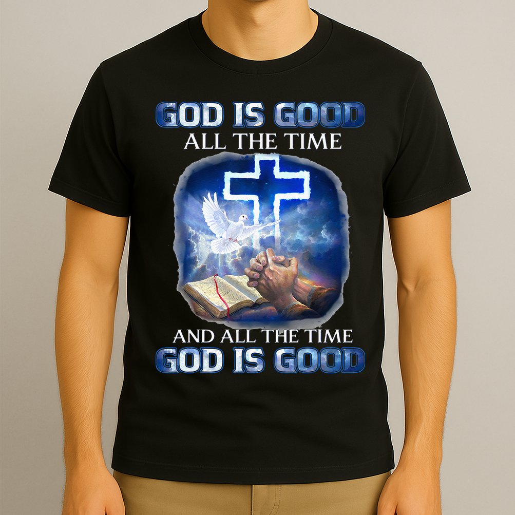 God Is Good All The Time Christian Cross Jesus Quote T-Shirt