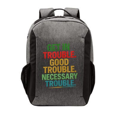 Get In Good Necessary Trouble Activist Empowerment Top Vector Backpack