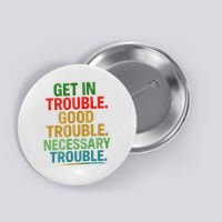 Get In Good Necessary Trouble Activist Empowerment Top Button
