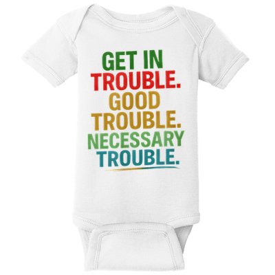 Get In Good Necessary Trouble Activist Empowerment Top Baby Bodysuit
