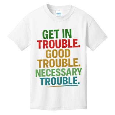 Get In Good Necessary Trouble Activist Empowerment Top Kids T-Shirt