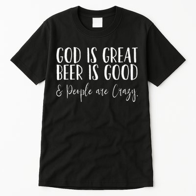 God is great beer is good and people are crazy Tall T-Shirt