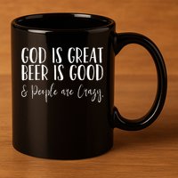 God is great beer is good and people are crazy 11oz C Handle Ceramic Mug