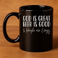 God is great beer is good and people are crazy 11oz C Handle Ceramic Mug