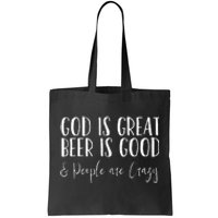 God is great beer is good and people are crazy Tote Bag