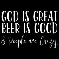 God is great beer is good and people are crazy Poster
