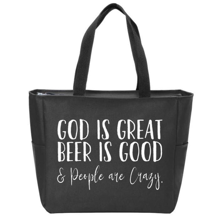 God is great beer is good and people are crazy Zip Tote Bag