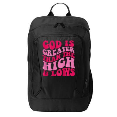 God Is Greater Than The Highs And Lows City Backpack