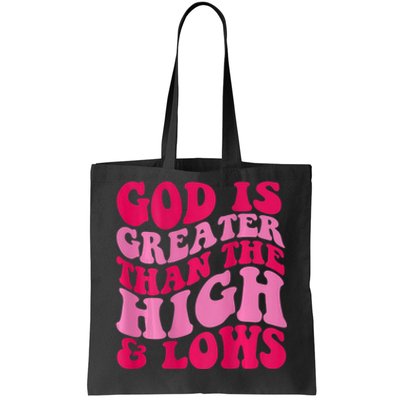 God Is Greater Than The Highs And Lows Tote Bag