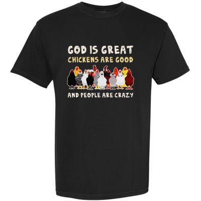 God Is Great Chickens Are Good People Are Crazy Garment-Dyed Heavyweight T-Shirt