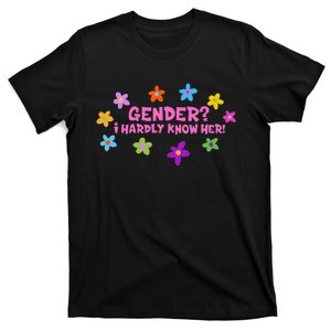 Gender I Hardly Know Her! Funny Design T-Shirt