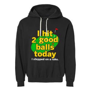 Golf I Hit 2 Good Balls Today I Stepped On A Rake Garment-Dyed Fleece Hoodie