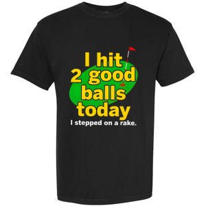 Golf I Hit 2 Good Balls Today I Stepped On A Rake Garment-Dyed Heavyweight T-Shirt